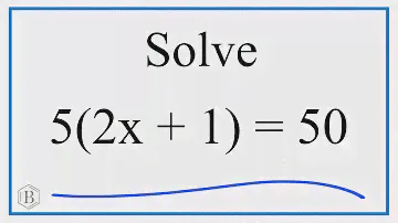 Solve for x in the equation  5(2x + 1) = 50