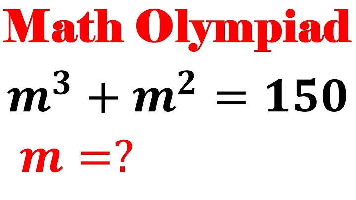 Olympiad Mathematics m^3+m^2=150, A Nice Algebra Problem | Equation Solving | Math Olympiad Problem