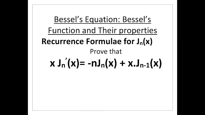Bessel’s Equation--Recurrence Formulae // x Jn’(x)= -nJn(x) + x.Jn-1(x)